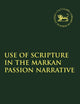 The Use of Scripture in the Markan Passion Narrative (The Library of New Testament Studies)