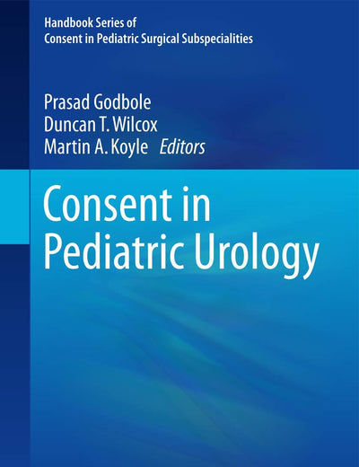 Consent in Pediatric Urology (Handbook Series of Consent in Pediatric Surgical Subspecialities)