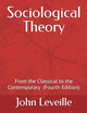 Sociological Theory: From the Classical to the Contemporary