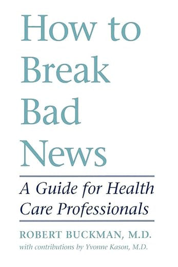 How to Break Bad News: A Guide for Health Care Professionals