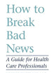 How to Break Bad News: A Guide for Health Care Professionals