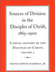 Sources of Division in the Disciples of Christ, 1865-1900: A Social History of the Disciples of Christ, Volume 2 (Volume 2) (Religion and American Culture)