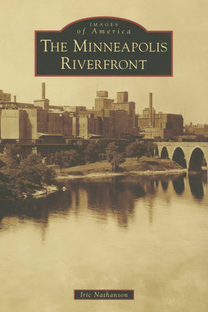 The Minneapolis Riverfront (Images of America)