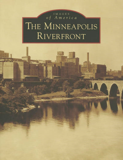 The Minneapolis Riverfront (Images of America)