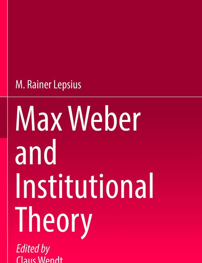 Max Weber and Institutional Theory