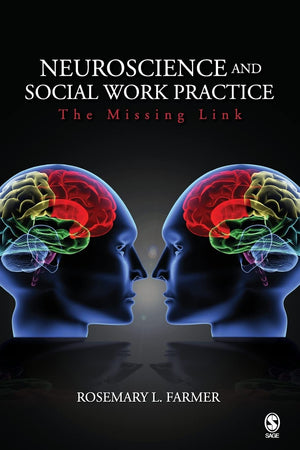 Neuroscience and Social Work Practice: The Missing Link