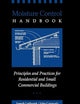 Moisture Control Handbook: Principles and Practices for Residential and Small Commercial Buildings