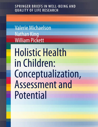 Holistic Health in Children: Conceptualization, Assessment and Potential (SpringerBriefs in Well-Being and Quality of Life Research)