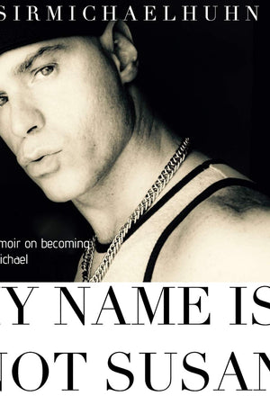 My Name is Not Susan: a memoir on becoming sir Michael