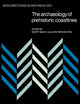 The Archaeology of Prehistoric Coastlines (New Directions in Archaeology)