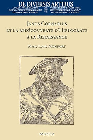 Janus Cornarius Et La Redecouverte D'Hippocrate a la Renaissance (de Diversis Artibus) (French Edition)