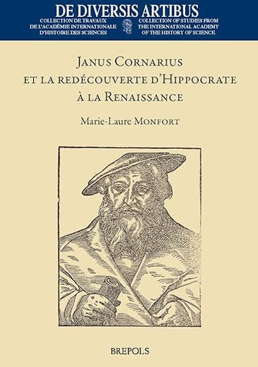 Janus Cornarius Et La Redecouverte D'Hippocrate a la Renaissance (de Diversis Artibus) (French Edition)