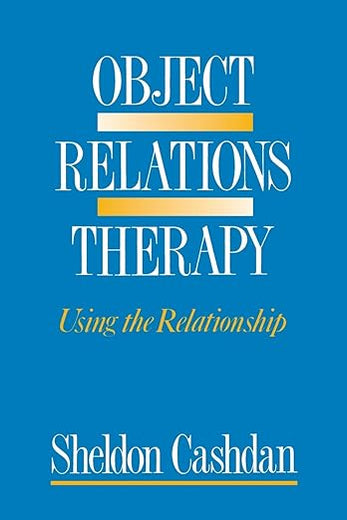 Object Relations Therapy: Using the Relationship