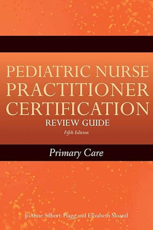 Pediatric Nurse Practitioner Certification Review Guide: Primary Care: .