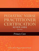 Pediatric Nurse Practitioner Certification Review Guide: Primary Care: .