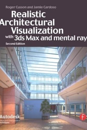 Realistic Architectural Rendering with 3ds Max and mental -Ray