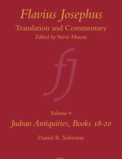 Flavius Josephus: Translation and Commentary, Volume 8: Judean Antiquities, Books 18-20