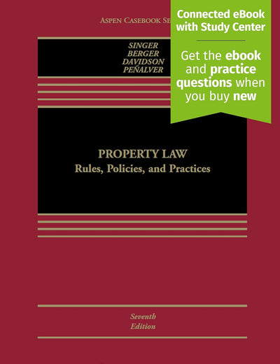 Property Law: Rules, Policies, and Practices (Aspen Casebook)
