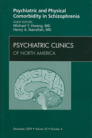 Psychiatric and Physical Comorbidity in Schizophrenia (Psychiatric Clinics of North America, Vol.32, No 4, December 2009)