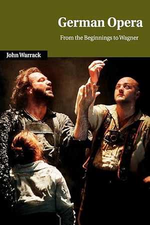 German Opera: From the Beginnings to Wagner (Cambridge Studies in Opera) (Volume 0)