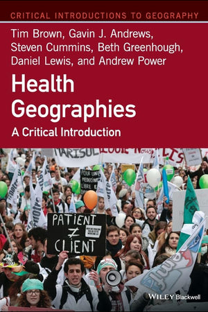 Health Geographies: A Critical Introduction (Critical Introductions to Geography)