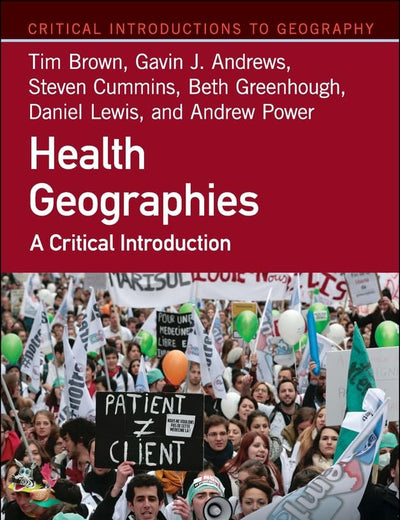 Health Geographies: A Critical Introduction (Critical Introductions to Geography)