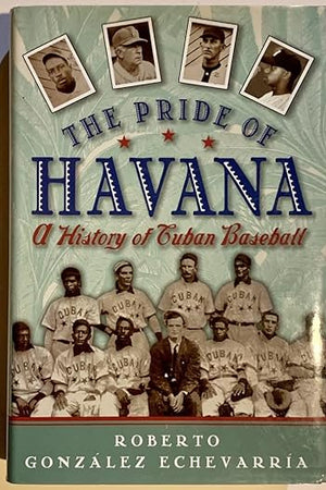 The Pride of Havana: A History of Cuban Baseball