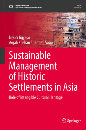 Sustainable Management of Historic Settlements in Asia: Role of Intangible Cultural Heritage (Sustainable Development Goals Series)