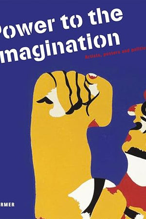 Power to the Imagination: Artists, Posters and Politics