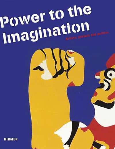 Power to the Imagination: Artists, Posters and Politics