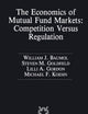 The Economics of Mutual Fund Markets: Competition Versus Regulation (Rochester Studies in Managerial Economics and Policy, 7)