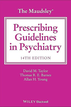 The Maudsley Prescribing Guidelines in Psychiatry