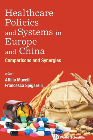 HEALTHCARE POLICIES AND SYSTEMS IN EUROPE AND CHINA: COMPARISONS AND SYNERGIES