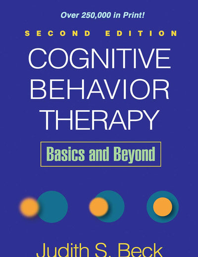 Cognitive Behavior Therapy, Second Edition: Basics and Beyond