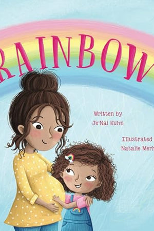 Rainbow: A Children's Picture Book on Understanding Grief and Finding Hope in the Loss of a Pregnancy.
