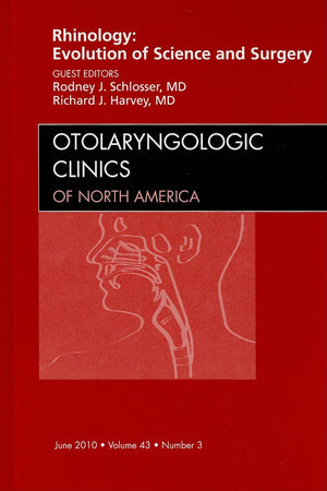 Rhinology: Evolution of Science and Surgery, An Issue of Otolaryngologic Clinics (Volume 43-3) (The Clinics: Surgery, Volume 43-3)
