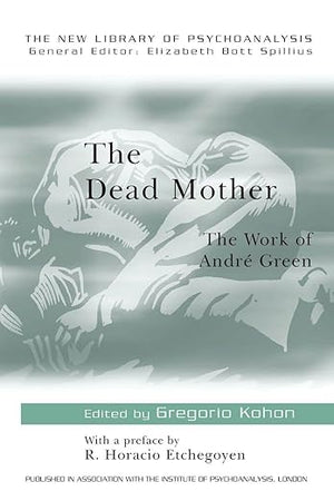 The Dead Mother (The New Library of Psychoanalysis)