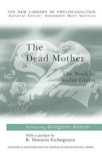 The Dead Mother (The New Library of Psychoanalysis)