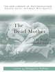 The Dead Mother (The New Library of Psychoanalysis)