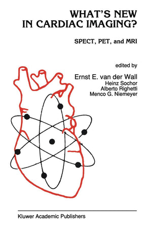 What’s New in Cardiac Imaging?: SPECT, PET, and MRI (Developments in Cardiovascular Medicine, 133)