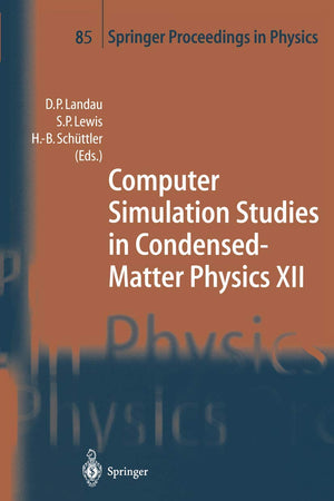 Computer Simulation Studies in Condensed-Matter Physics XII: Proceedings of the Twelfth Workshop, Athens, GA, USA, March 8-12, 1999 (Springer Proceedings in Physics)