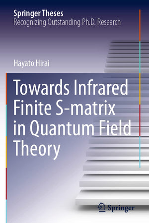 Towards Infrared Finite S-matrix in Quantum Field Theory (Springer Theses)