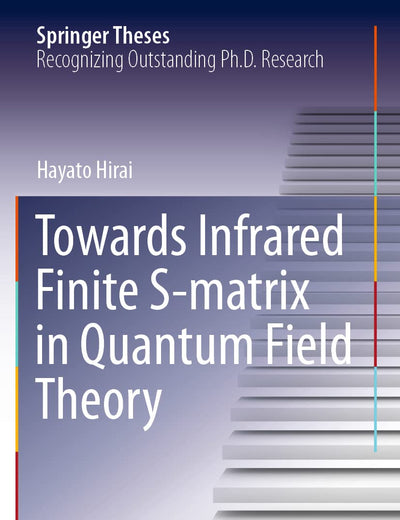 Towards Infrared Finite S-matrix in Quantum Field Theory (Springer Theses)