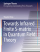 Towards Infrared Finite S-matrix in Quantum Field Theory (Springer Theses)