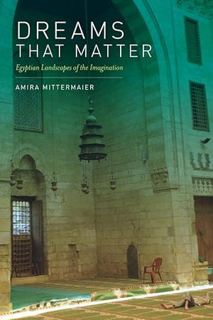 Dreams That Matter: Egyptian Landscapes of the Imagination