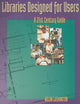 Libraries Designed for Users: A 21st Century Guide