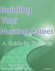 Building Your Nursing Career: A Guide for Students