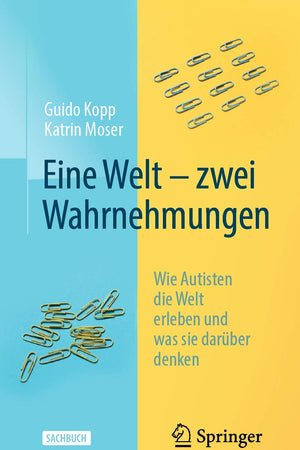 Eine Welt – zwei Wahrnehmungen: Wie Autisten die Welt erleben und was sie darüber denken (German Edition)