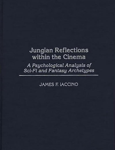 Jungian Reflections within the Cinema: A Psychological Analysis of Sci-Fi and Fantasy Archetypes (Events of the Twentieth Century)