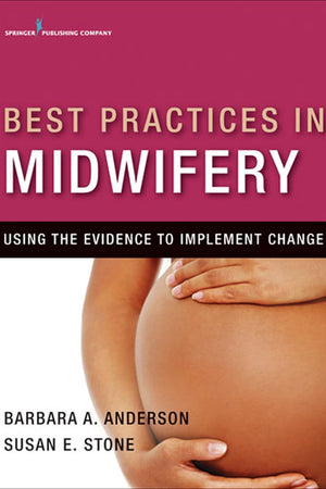 Best Practices in Midwifery: Using the Evidence to Implement Change